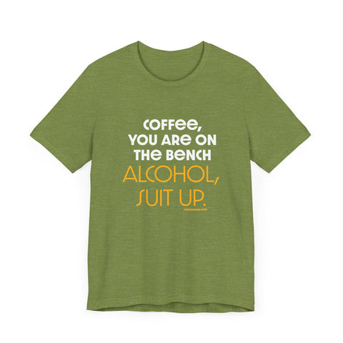 Yinzer Dad - Coffee You Are On The Bench, Alcohol, Suit Up - T-shirt T-Shirt - YinzerShop