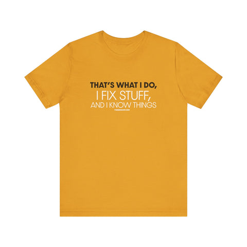Yinzer Dad - I Fix Stuff, and I Know Things - T-shirt T-Shirt - YinzerShop