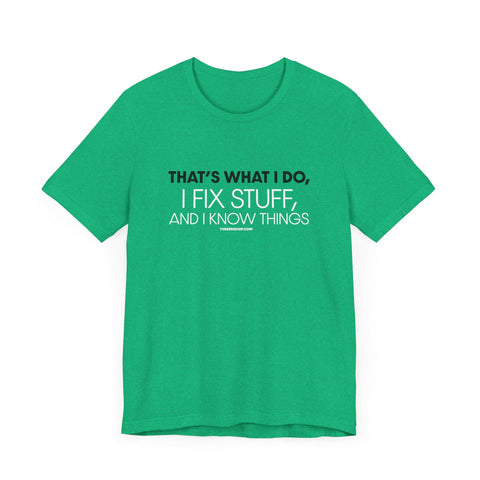 Yinzer Dad - I Fix Stuff, and I Know Things - T-shirt T-Shirt - YinzerShop