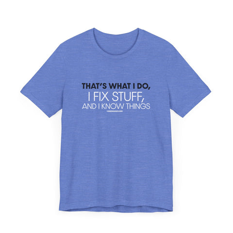 Yinzer Dad - I Fix Stuff, and I Know Things - T-shirt T-Shirt - YinzerShop