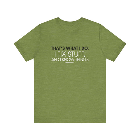 Yinzer Dad - I Fix Stuff, and I Know Things - T-shirt T-Shirt - YinzerShop