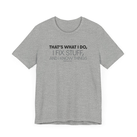 Yinzer Dad - I Fix Stuff, and I Know Things - T-shirt T-Shirt - YinzerShop