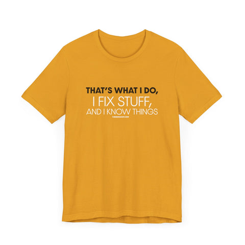 Yinzer Dad - I Fix Stuff, and I Know Things - T-shirt T-Shirt - YinzerShop