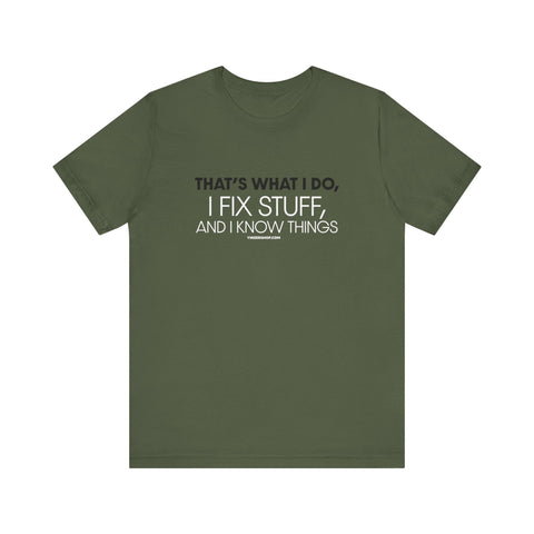 Yinzer Dad - I Fix Stuff, and I Know Things - T-shirt T-Shirt - YinzerShop