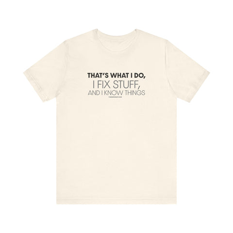 Yinzer Dad - I Fix Stuff, and I Know Things - T-shirt T-Shirt - YinzerShop