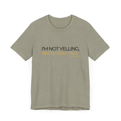 Yinzer Dad - I'm NOT YELLING this is How I Talk - T-shirt T-Shirt - YinzerShop