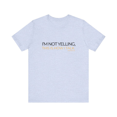 Yinzer Dad - I'm NOT YELLING this is How I Talk - T-shirt T-Shirt - YinzerShop