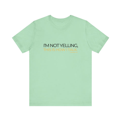 Yinzer Dad - I'm NOT YELLING this is How I Talk - T-shirt T-Shirt - YinzerShop