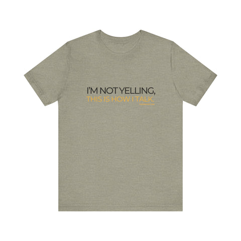 Yinzer Dad - I'm NOT YELLING this is How I Talk - T-shirt T-Shirt - YinzerShop