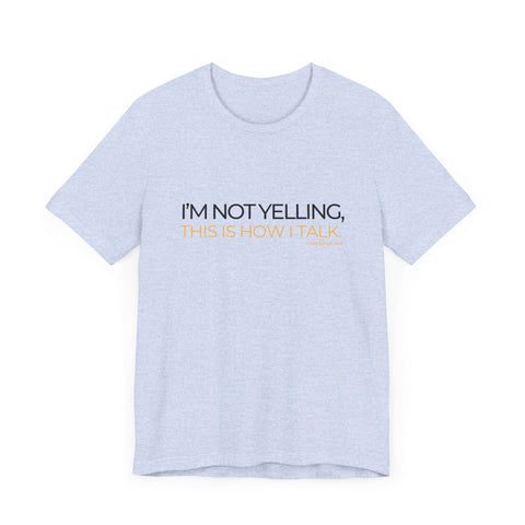 Yinzer Dad - I'm NOT YELLING this is How I Talk - T-shirt T-Shirt - YinzerShop