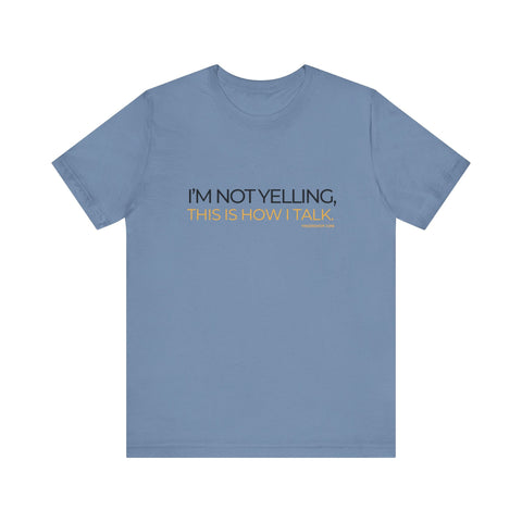 Yinzer Dad - I'm NOT YELLING this is How I Talk - T-shirt T-Shirt - YinzerShop