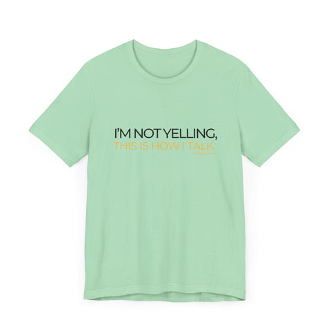 Yinzer Dad - I'm NOT YELLING this is How I Talk - T-shirt T-Shirt - YinzerShop