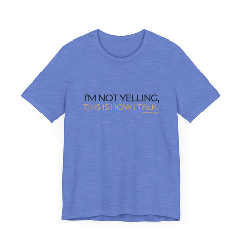 Yinzer Dad - I'm NOT YELLING this is How I Talk - T-shirt T-Shirt - YinzerShop