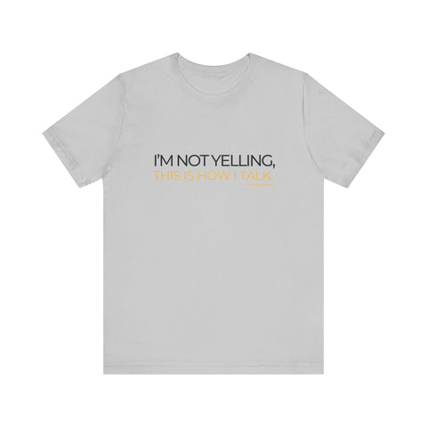 Yinzer Dad - I'm NOT YELLING this is How I Talk - T-shirt T-Shirt - YinzerShop