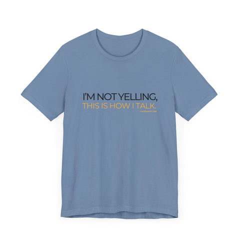 Yinzer Dad - I'm NOT YELLING this is How I Talk - T-shirt T-Shirt - YinzerShop