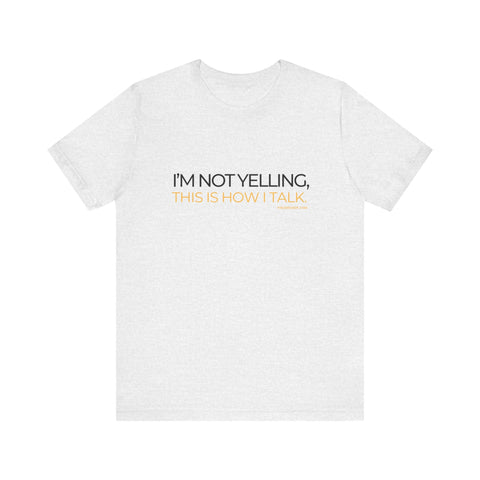 Yinzer Dad - I'm NOT YELLING this is How I Talk - T-shirt T-Shirt - YinzerShop