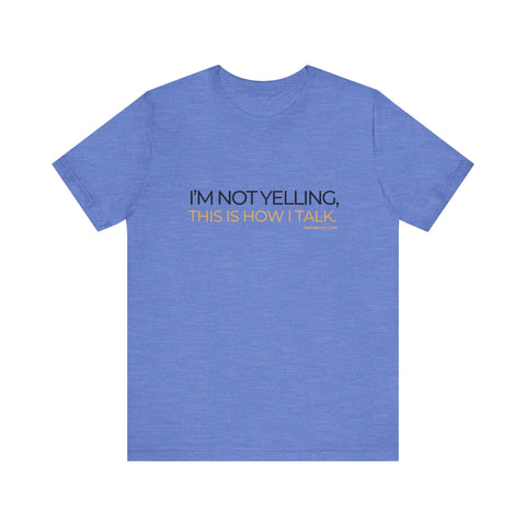 Yinzer Dad - I'm NOT YELLING this is How I Talk - T-shirt T-Shirt - YinzerShop