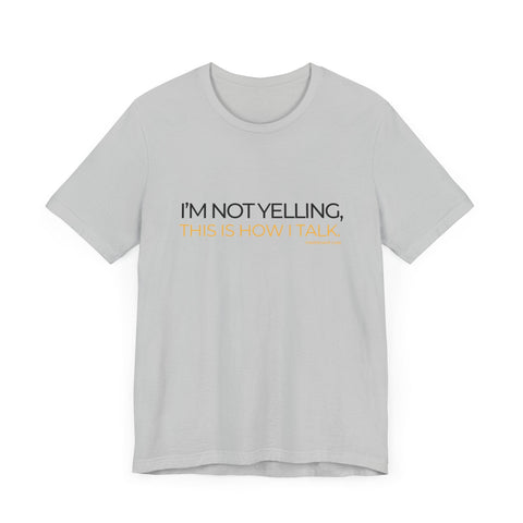 Yinzer Dad - I'm NOT YELLING this is How I Talk - T-shirt T-Shirt - YinzerShop