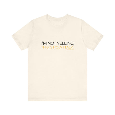 Yinzer Dad - I'm NOT YELLING this is How I Talk - T-shirt T-Shirt - YinzerShop