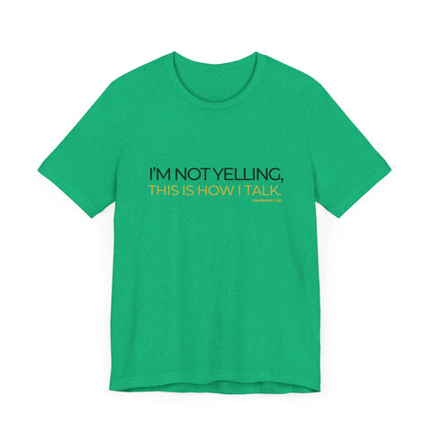 Yinzer Dad - I'm NOT YELLING this is How I Talk - T-shirt T-Shirt - YinzerShop